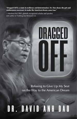 Image du vendeur pour Dragged Off : Refusing to Give Up My Seat on the Way to the American Dream mis en vente par GreatBookPrices