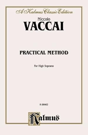 Imagen del vendedor de Niccolo Vaccai Practical Method for High Soprano : A Kalmus Classic Edition a la venta por GreatBookPrices