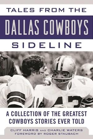 Bild des Verkufers fr Tales from the Dallas Cowboys Sideline : A Collection of the Greatest Cowboys Stories Ever Told zum Verkauf von GreatBookPrices