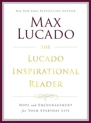 Imagen del vendedor de Lucado Inspirational Reader : Hope and Encouragement for Your Everyday Life a la venta por GreatBookPrices