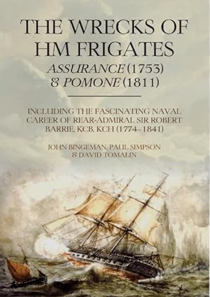 Seller image for Wrecks of HM Frigates Assurance (1753) & Pomone (1811) : Including the Fascinating Naval Career of Rear-Admiral Sir Robert Barrie, KCB, KCH (1774?1841) for sale by GreatBookPrices
