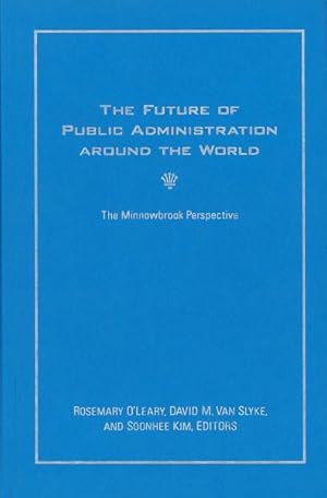 Image du vendeur pour Future of Public Administration Around the World : The Minnowbrook Perspective mis en vente par GreatBookPrices