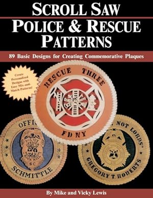 Immagine del venditore per Scroll Saw Police & Rescue Patterns : 89 Basic Designs for Creating Commemorative Plaques venduto da GreatBookPrices