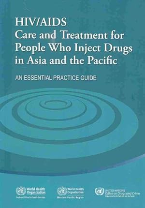 Bild des Verkufers fr HIV/AIDS Care and Treatment for People Who Inject Drugs in Asia and the Pacific : An Essential Practice Guide zum Verkauf von GreatBookPrices