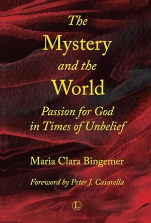 Immagine del venditore per Mystery and the World : Passion for God in Times of Unbelief venduto da GreatBookPrices