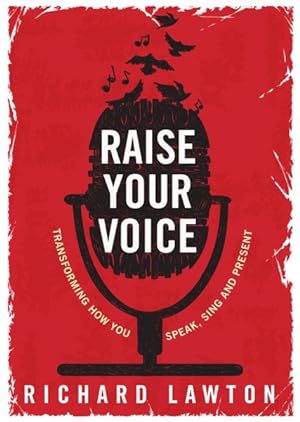 Imagen del vendedor de Raise Your Voice : Transforming how you speak, sing and present a la venta por GreatBookPrices