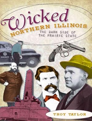 Seller image for Wicked Northern Illinois : The Dark Side of the Prairie State for sale by GreatBookPrices