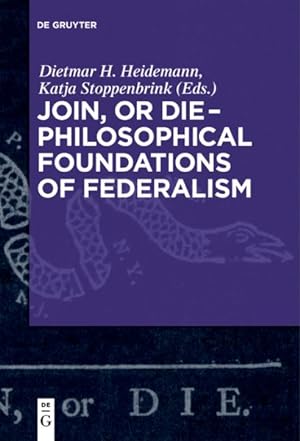 Immagine del venditore per Join, or Die : Philosophical Foundations of Federalism venduto da GreatBookPrices