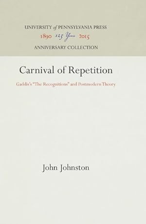 Bild des Verkufers fr Carnival of Repetition : Gaddis's the Recognitions and Postmodern Theory zum Verkauf von GreatBookPrices