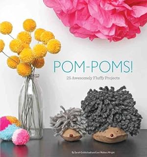 Seller image for Pom-Poms! : 25 Awesomely Fluffy Projects for sale by GreatBookPrices