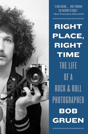 Seller image for Right Place, Right Time : The Life of a Rock & Roll Photographer for sale by GreatBookPrices