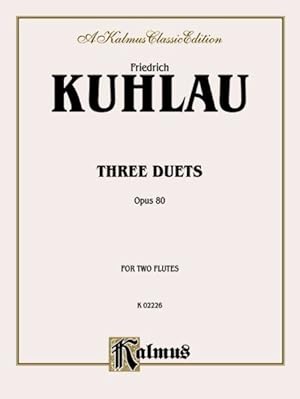 Image du vendeur pour Daniel Friedrich Kuhlau 1786 - 1832 : Three Duets, Opus 80 for Two Flutes mis en vente par GreatBookPrices