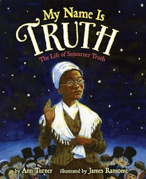 Seller image for My Name Is Truth : The Life of Sojourner Truth for sale by GreatBookPrices