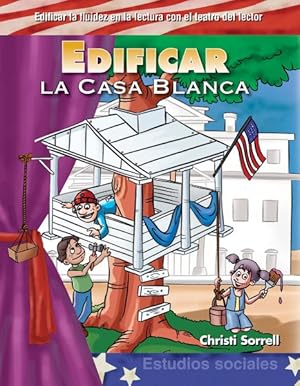 Immagine del venditore per Edificar la Casa Blanca / Building Up the White House -Language: Spanish venduto da GreatBookPrices