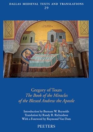 Imagen del vendedor de Gregory of Tours : The Book of the Miracles of the Blessed Andrew the Apostle a la venta por GreatBookPrices