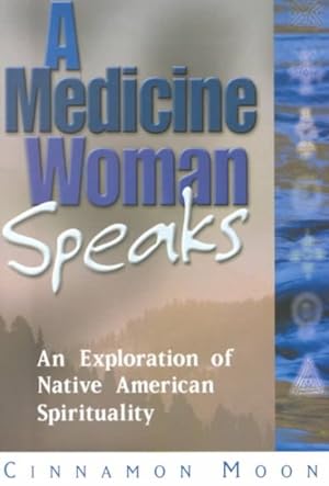 Seller image for Medicine Woman Speaks : An Exploration of Native-American Spirituality for sale by GreatBookPrices