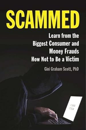 Bild des Verkufers fr Scammed : Learn from the Biggest Consumer and Money Frauds How Not to Be a Victim zum Verkauf von GreatBookPrices