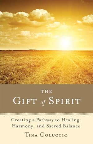 Seller image for Gift of Spirit : Creating a Pathway to Healing, Harmony, and Sacred Balance for sale by GreatBookPrices
