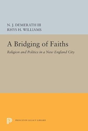 Immagine del venditore per Bridging of Faiths : Religion and Politics in a New England City venduto da GreatBookPrices