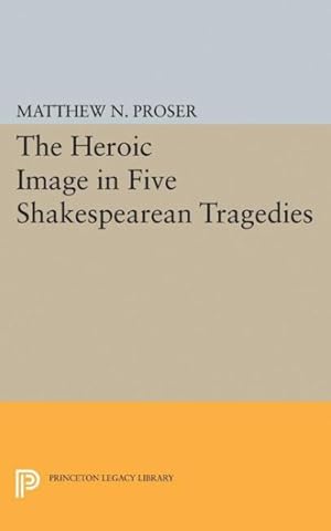 Immagine del venditore per Heroic Image in Five Shakespearean Tragedies venduto da GreatBookPrices