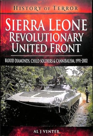 Seller image for Sierra Leone : Revolutionary United Front: Blood Diamonds, Child Soldiers and Cannibalism, 1991-2002 for sale by GreatBookPrices