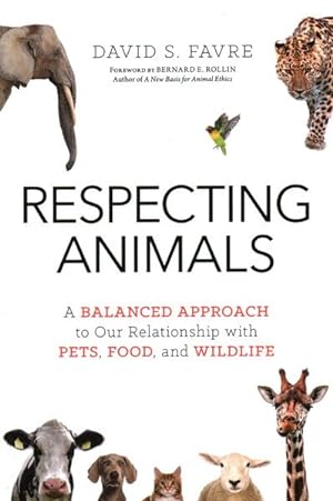 Immagine del venditore per Respecting Animals : A Balanced Approach to Our Relationship with Pets, Food, and Wildlife venduto da GreatBookPrices
