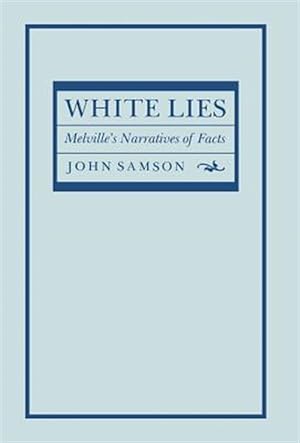 Imagen del vendedor de White Lies : Melville's Narratives of Facts a la venta por GreatBookPrices