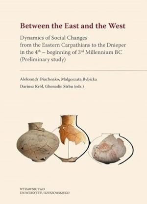 Bild des Verkufers fr Between the East and the West : Dynamics of Social Changes from the Eastern Carpathians to the Dnieper in the 4th - Beginning of 3rd Millennium Bc Preliminary Study zum Verkauf von GreatBookPrices