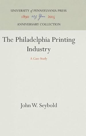 Seller image for Philadelphia Printing Industry : A Case Study for sale by GreatBookPrices