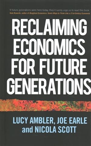 Image du vendeur pour Reclaiming Economics for Future Generations mis en vente par GreatBookPrices