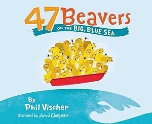 Seller image for 47 Beavers on the Big, Blue Sea for sale by GreatBookPrices