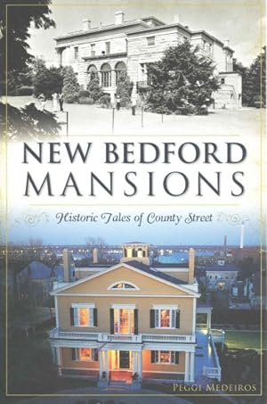 Image du vendeur pour New Bedford Mansions : Historic Tales of County Street mis en vente par GreatBookPrices