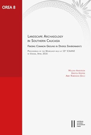 Seller image for Landscape Archaeology in Southern Caucasia : Finding Common Ground in Diverse Environments: Proceedings of the Workshop Held at 10th ICAANE in Vienna, April 2016 for sale by GreatBookPrices