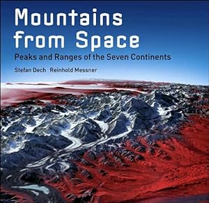 Imagen del vendedor de Mountains from Space : Peaks And Ranges of the Seven Continents a la venta por GreatBookPrices