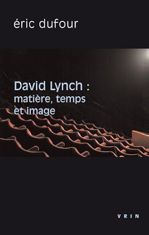 Image du vendeur pour David Lynch : Matiere, Temps Et Image -Language: French mis en vente par GreatBookPrices