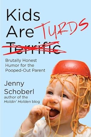 Immagine del venditore per Kids Are Turds : Brutally Honest Humor for the Pooped-Out Parent venduto da GreatBookPrices