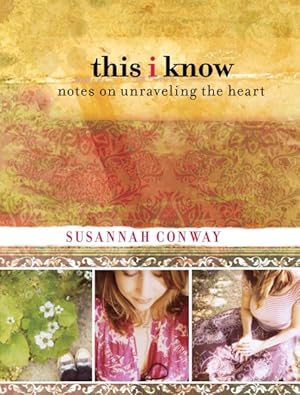 Seller image for This I Know : Notes on Unraveling the Heart for sale by GreatBookPrices