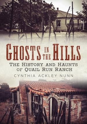 Bild des Verkufers fr Ghosts in the Hills : The History and Haunts of Quail Run Ranch zum Verkauf von GreatBookPrices