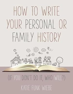 Seller image for How to Write Your Personal or Family History : If You Don't Do It, Who Will? for sale by GreatBookPrices