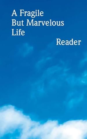 Bild des Verkufers fr Fragile but Marvelous Life : Reader zum Verkauf von GreatBookPrices