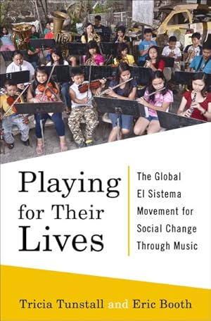 Seller image for Playing for Their Lives : The Global El Sistema Movement for Social Change Through Music for sale by GreatBookPrices