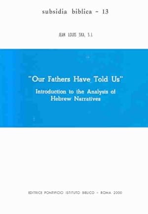 Image du vendeur pour Our Fathers Have Told Us : Introduction to the Analysis of Hebrew Narratives mis en vente par GreatBookPrices