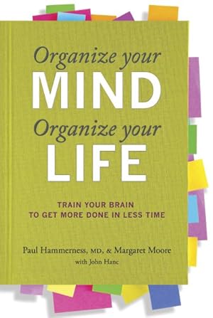 Imagen del vendedor de Organize Your Mind, Organize Your Life : Train Your Brain to Get More Done in Less Time a la venta por GreatBookPricesUK