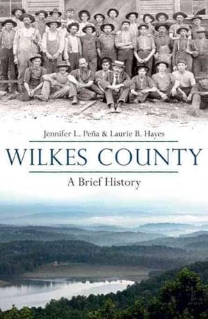 Image du vendeur pour Wilkes County : A Brief History mis en vente par GreatBookPrices