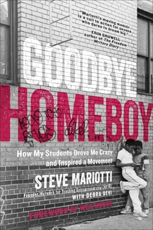 Bild des Verkufers fr Goodbye Homeboy : How My Students Drove Me Crazy and Inspired a Movement zum Verkauf von GreatBookPricesUK