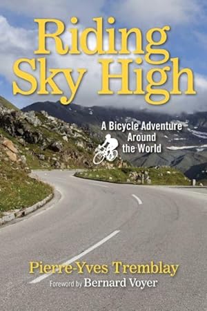 Bild des Verkufers fr Riding Sky High : A Bicycle Adventure Around the World zum Verkauf von GreatBookPrices