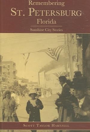 Image du vendeur pour Remembering St. Petersburg, Florida : Sunshine City Stories mis en vente par GreatBookPrices