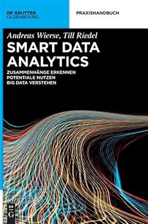 Seller image for Smart Data Analytics : Mit Hilfe Von Big Data Zusammenhnge Erkennen Und Potentiale Nutzen for sale by GreatBookPrices