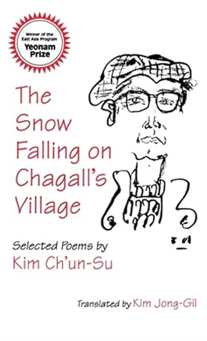 Seller image for Snow Falling on Chagall's Village : Selected Poems by Kim Ch'Un-Su for sale by GreatBookPrices