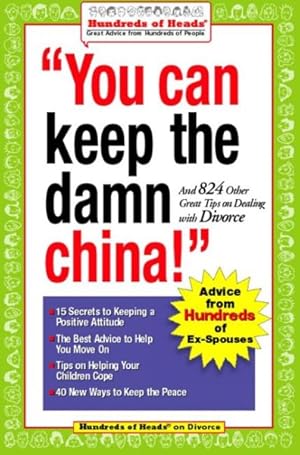 Seller image for You Can Keep The Damn China : And 824 Other Great Tips On Dealing With Divorce for sale by GreatBookPrices